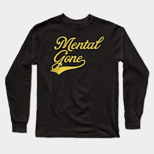 Mentally Gone Long Sleeve T-Shirt